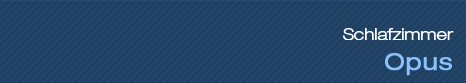 Schlafzimmer - Opus